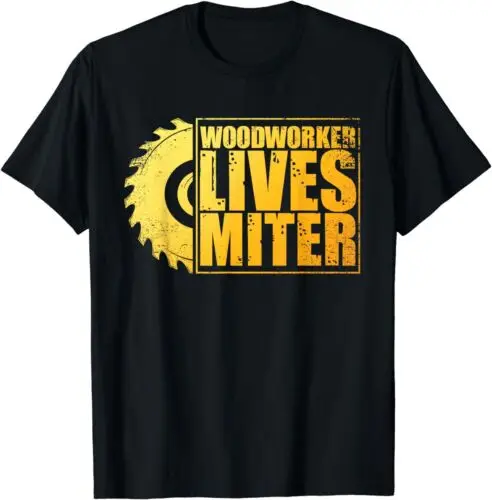 NEW LIMITED Woodworker Lives Miter Woodworking Art Wood Saw Carpenter T-Shirt