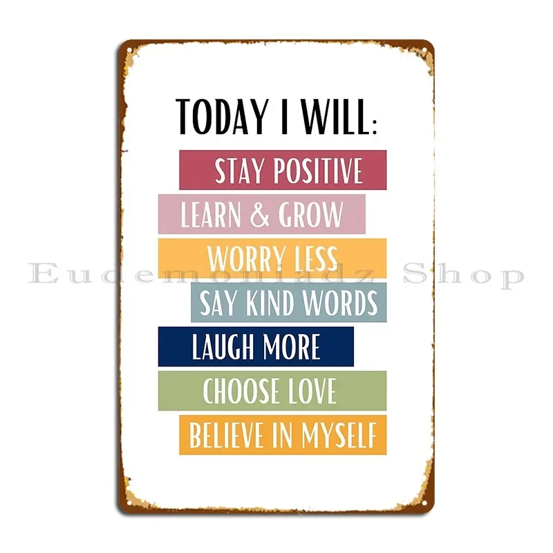 Today I Will Positive Affirmations Good Vibes Home And Office Motivation Metal Plaque Poster Wall Custom Tin Sign Poster