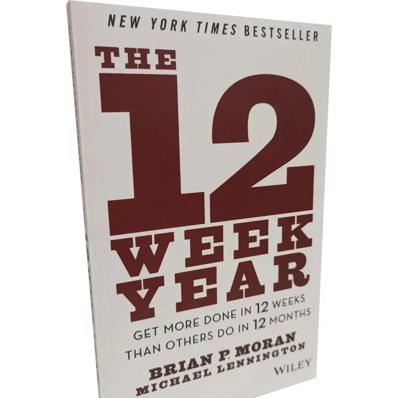 The 12 Week Year: Get More Done In 12 Weeks Than Others Do In 12 Months English Book