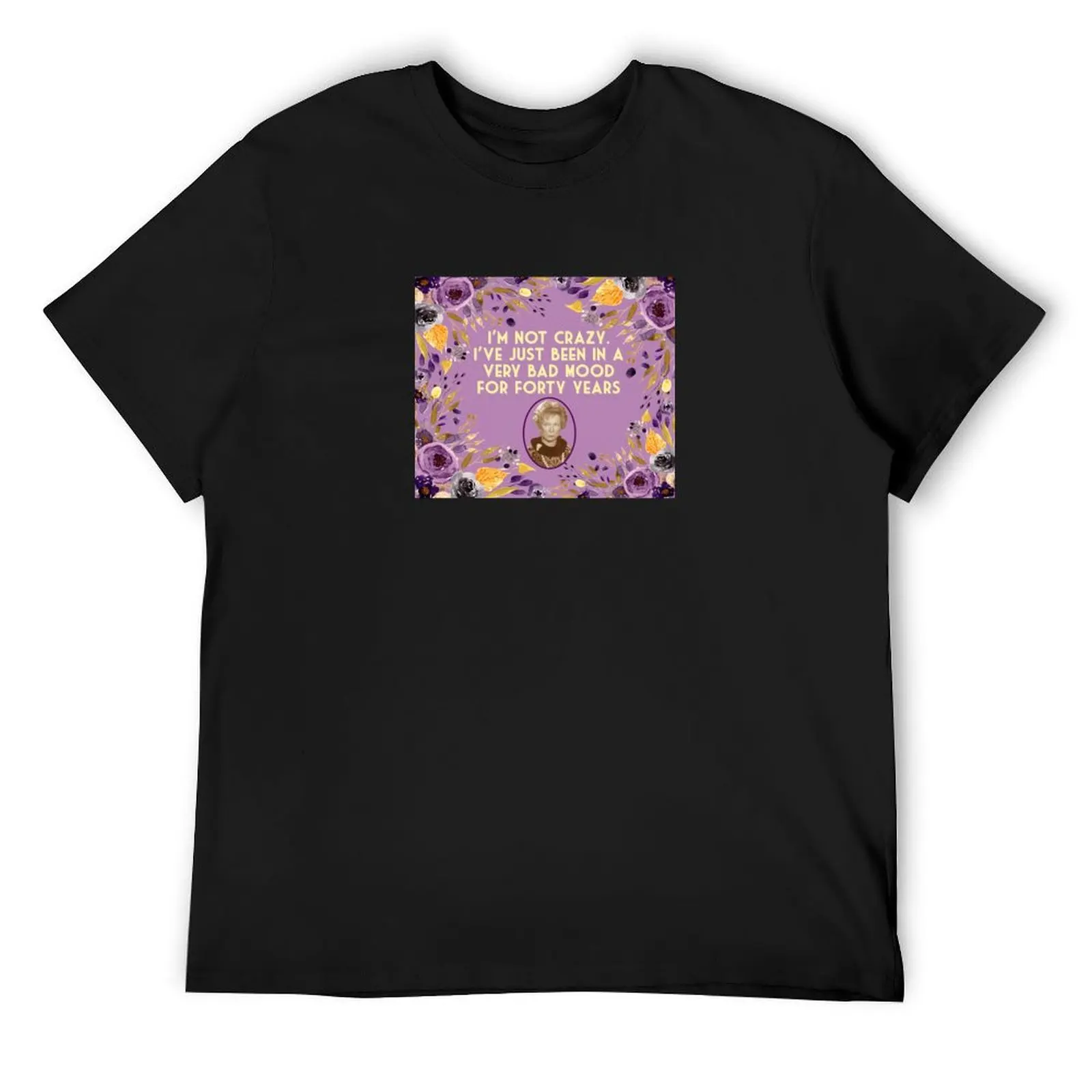 Steel Magnolias Movie Ousier Boudreaux Bad Mood Quote Southern Humor T-Shirt vintage anime shirt graphics Short sleeve tee men