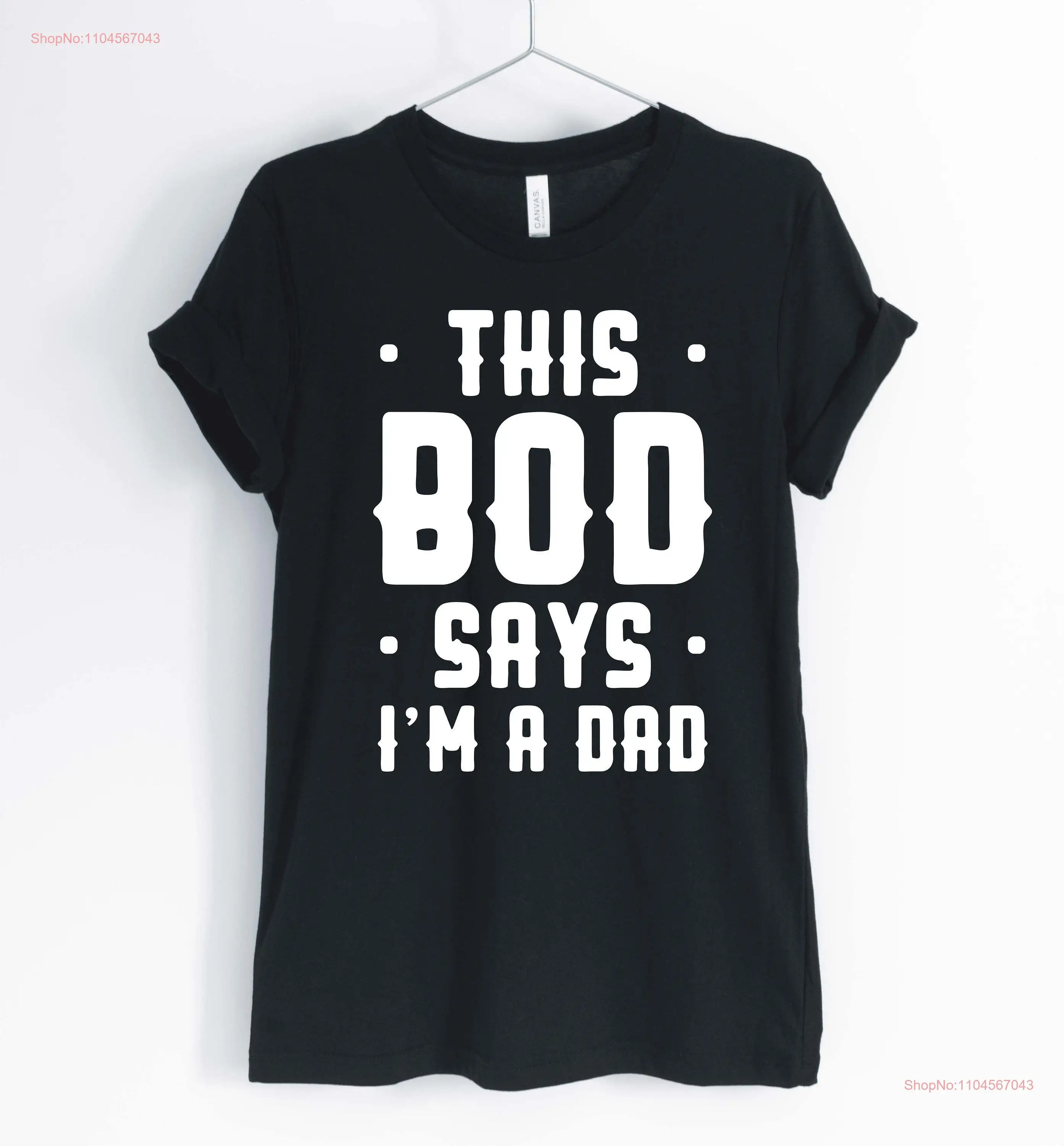 

This bod says i'm a dad t shirt new fathers day gift for unisex women's long or short sleeves