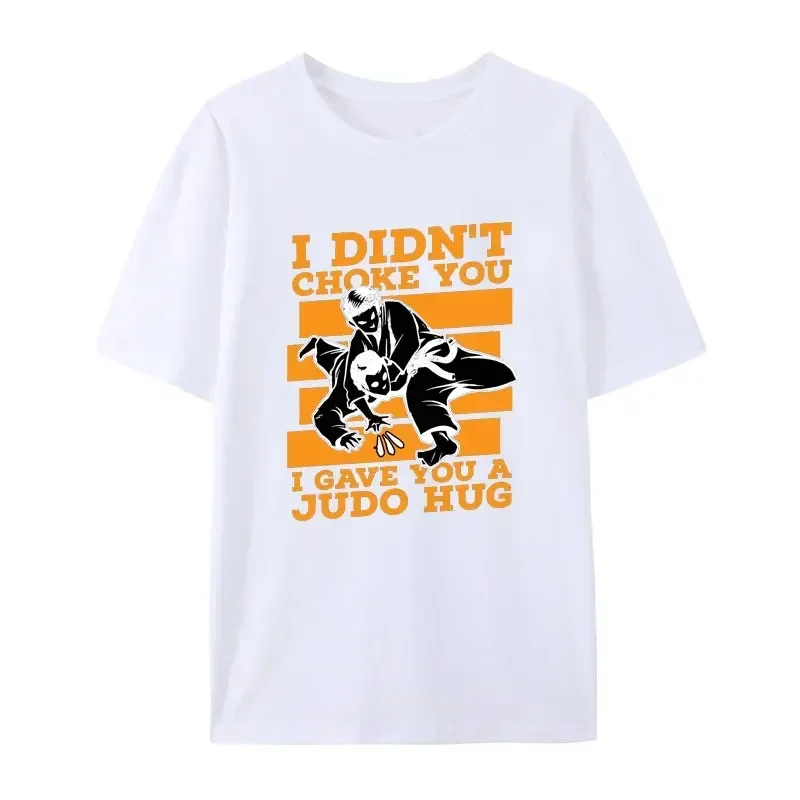 You I Gave You A Judo Hug Casual Tops Funny Judo Judoka Judoist Print T ShirtMen Women Short-sleev I Didn't Choke oversized