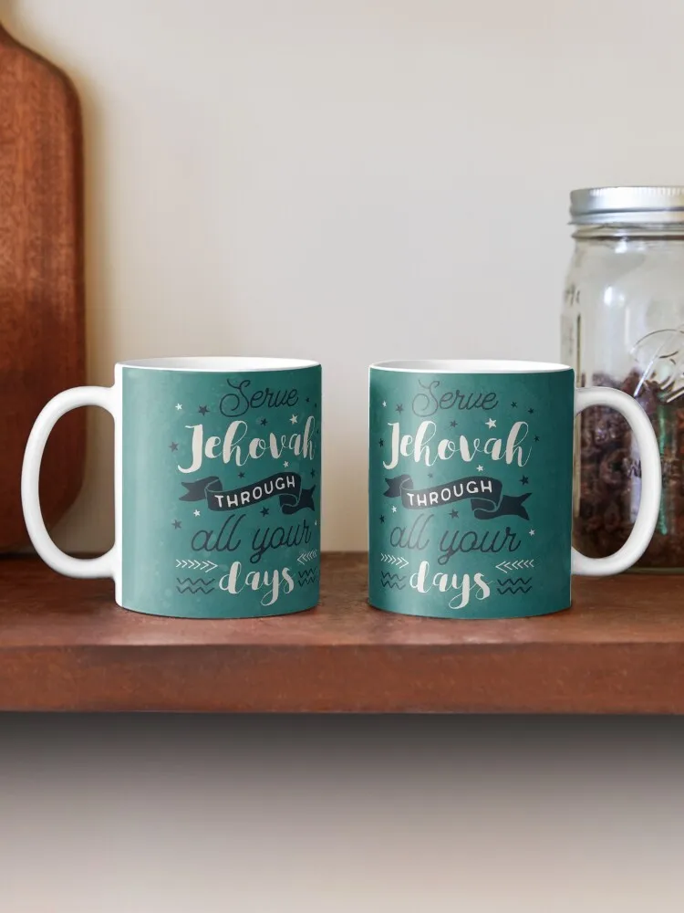 Serve Jehovah Through All Your Days Coffee Mug Personalized Mug Glass Mug Coffee Cup Set Cold And Hot Thermal Glasses