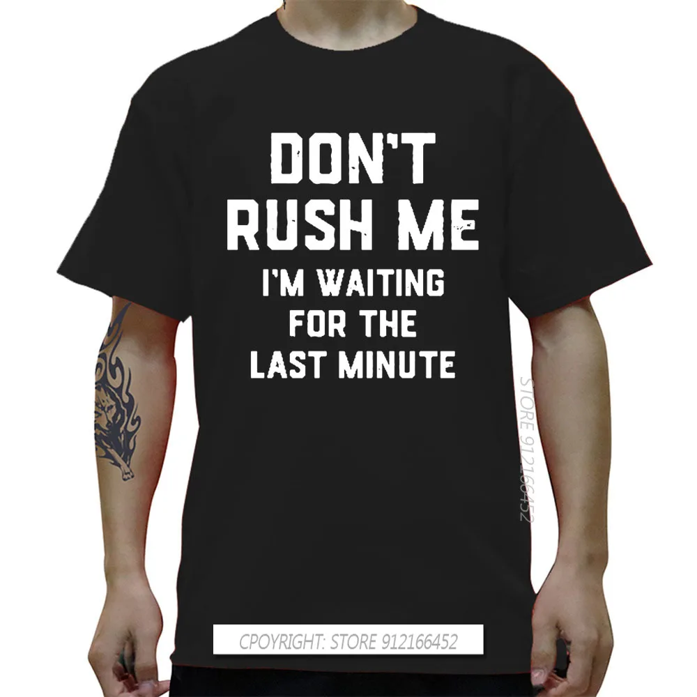 Don't Rush Me Last Minute Funny Graphic T-Shirts Mens Summer Style Fashion Short Sleeves Oversize Streetwear T Shirts