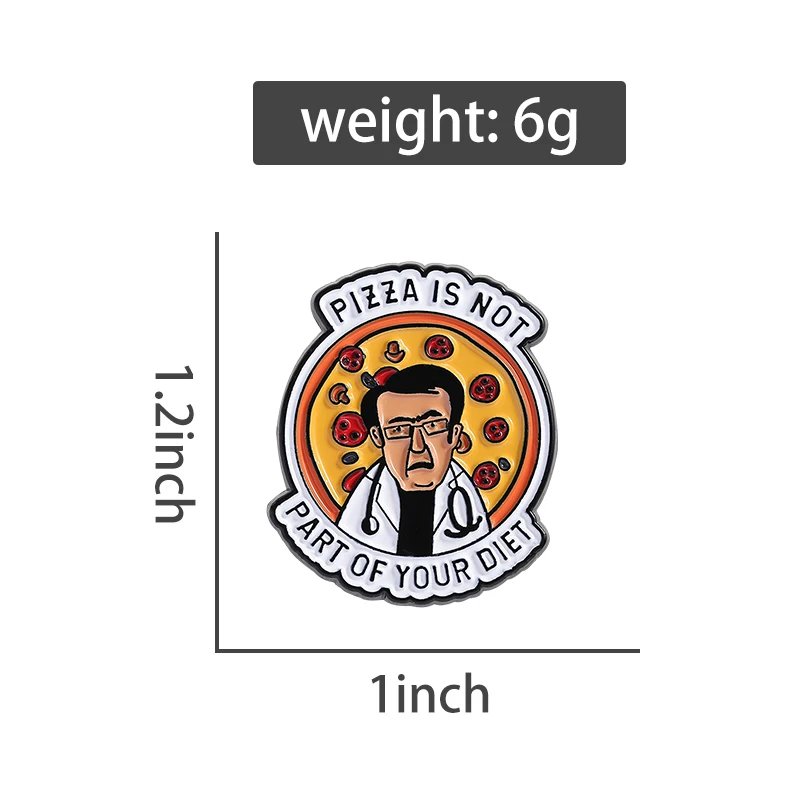 Custom Doctor Healthy Diet Enamel Pins PIZZA IS NOT PART OF YOUR DIET Brooches Lapel Badges Clothes Jewelry Gift for Friends view 2