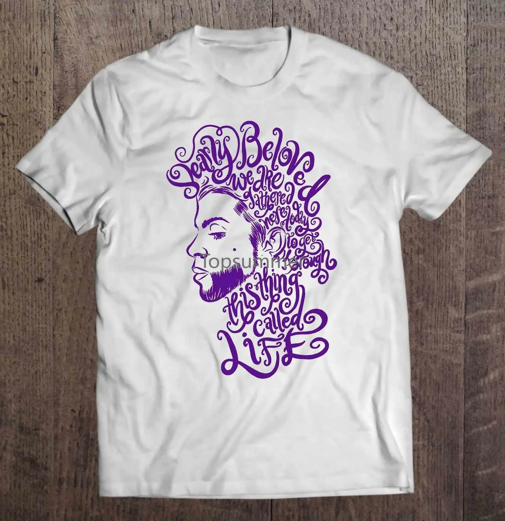 

Dearly Beloved We Are Gathered Here Today To Get Through This Thing Called Life Prince White Version Tshirts