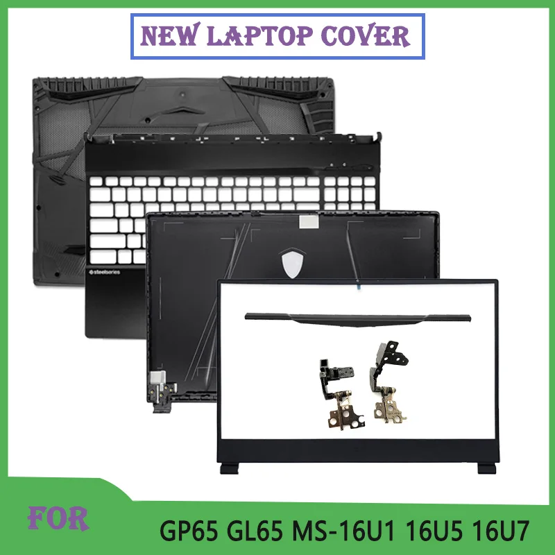 New For GL65 GP65 MS-16U1 16U5 16U7 Laptop LCD Back Cover Front Bezel Palm rest Bottom Base Case Hinges Replacement Cover Black