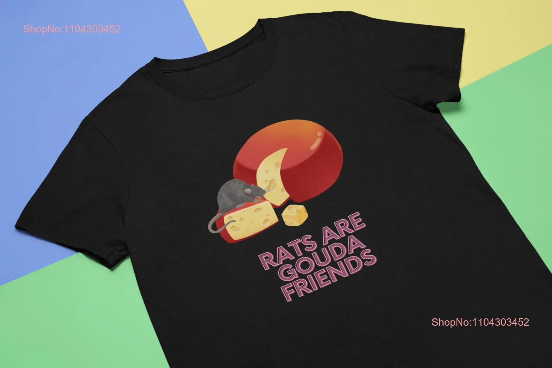 Pet RaT T Shirt Rats Are Gouda Friends For Lovers Who Also Love Cheese long or short sleeves