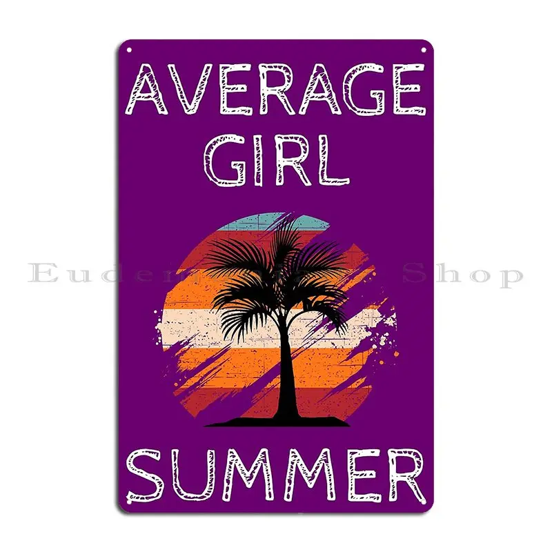 Average Girl Summer Summertime Tropical Vacation Girls Trip Metal Plaque Poster Wall Mural Designs Designing Tin Sign Poster