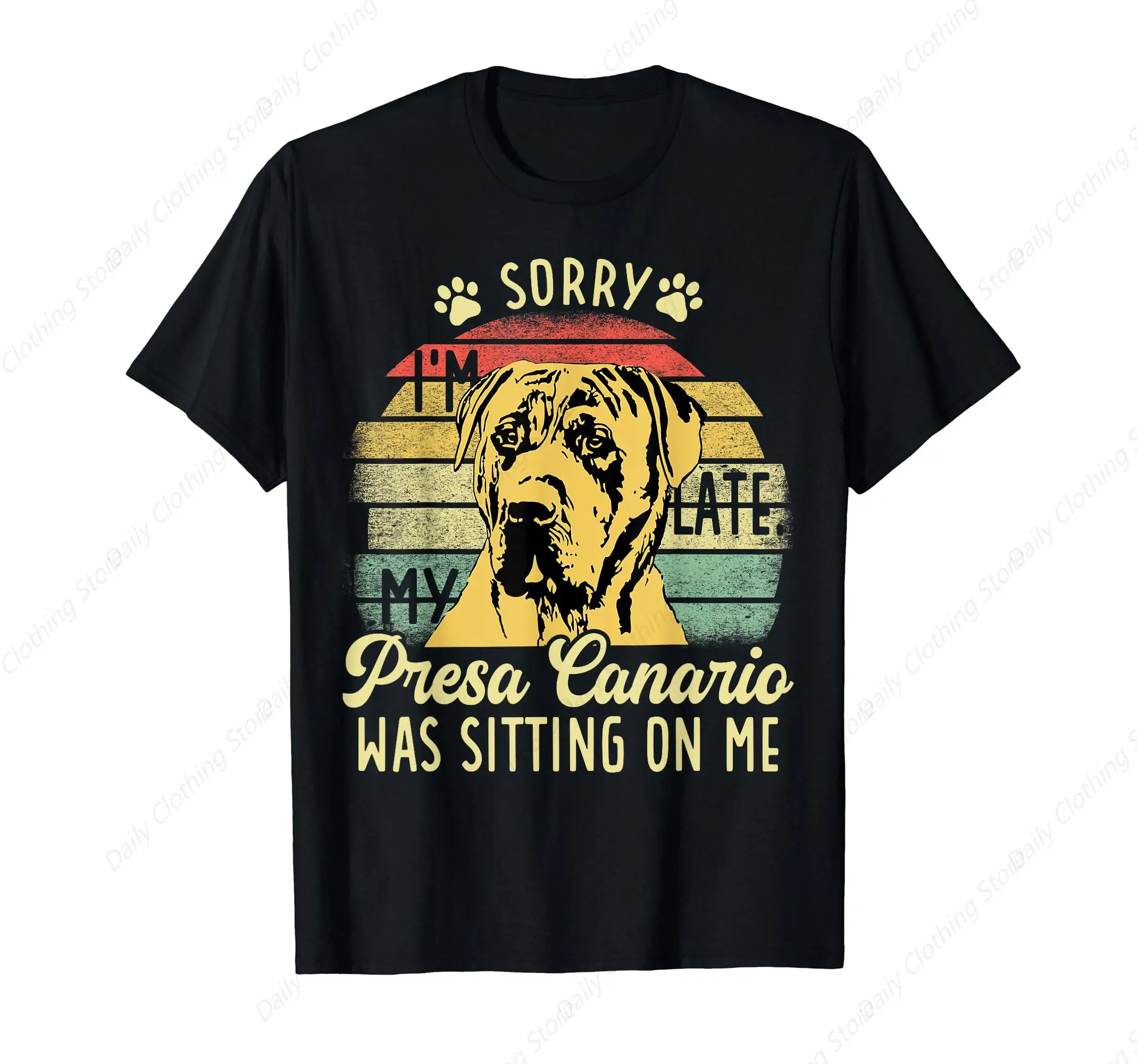 Canary Dog Puppies Sorry I'M Late My Presa Canario Was Sitting On Me T-Shirt Cotton Tops Leisure Tee Comfortable Clothing