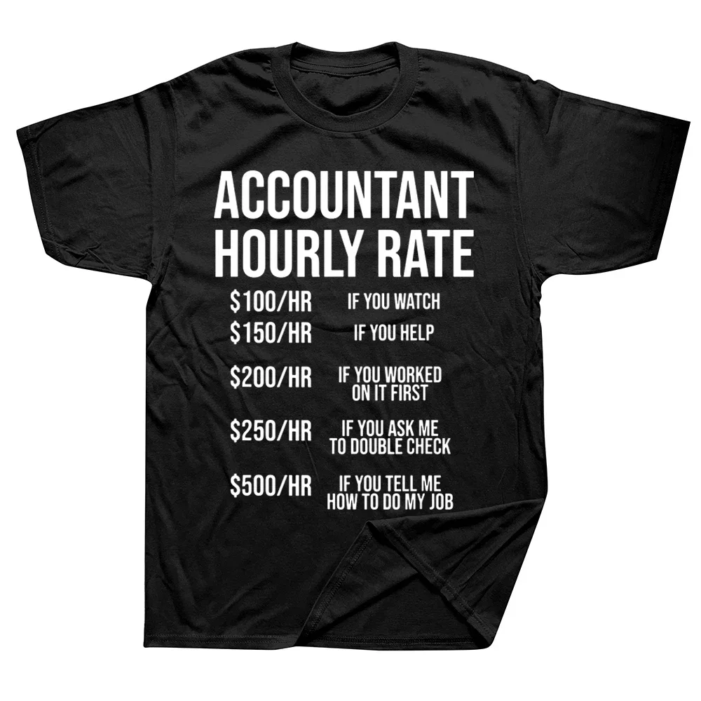 Accountant Hourly Rate Accounting CPA Humor T Shirts Graphic Cotton Streetwear Short Sleeve Birthday Gifts Summer Style T-shirt