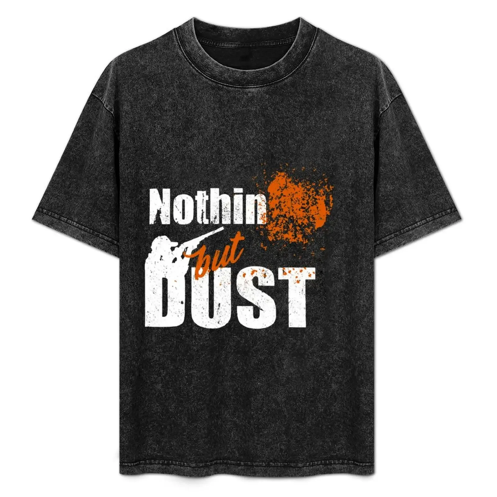 

Clay Target Shooting Nothing But Dust Trap Skeet T-Shirt graphics valentines clothes oversized t shirt men tshirt