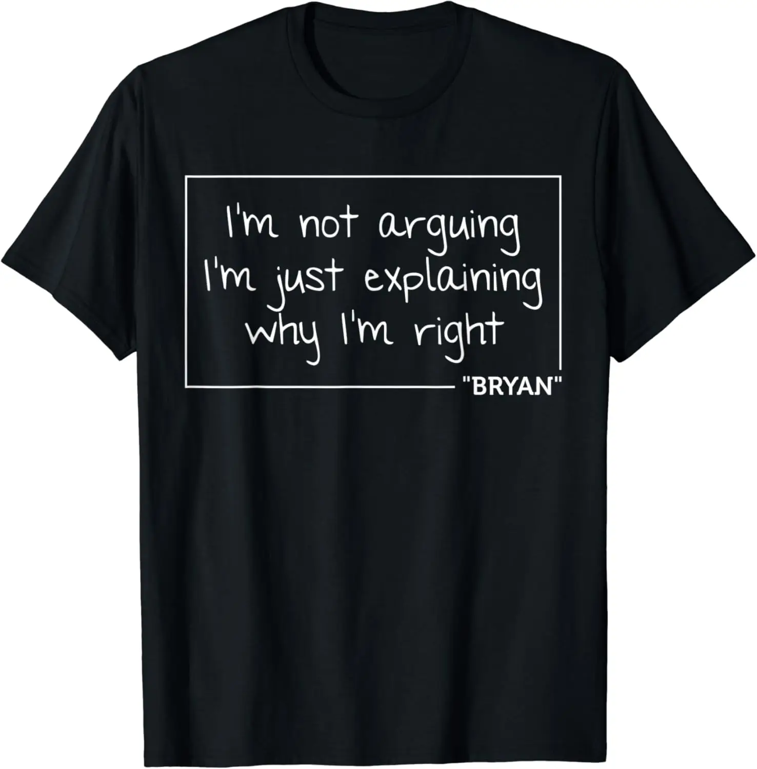 BRYAN Quote Funny Birthday Personalized Name Gift Idea T-Shirt