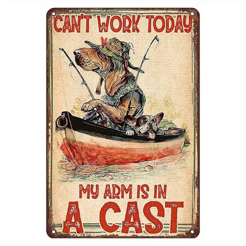 Vintage Metal Iron Plaque, Today Can Not Work My Arm in Casting Fishing Interesting Wall Art