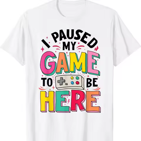 Gamer Girl I Paused My Game To Be Here Funny Video T Shirt