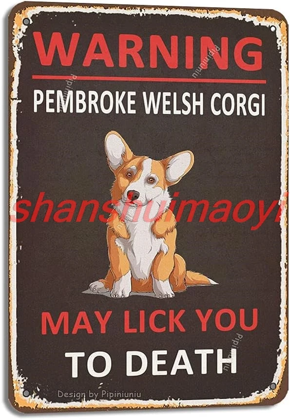 Pipiniuniu Warning Pembroke Welsh Corgi May Lick You To Death Tin 8X12 Inch Vintage Look Decoration Crafts Sign for Home ALI