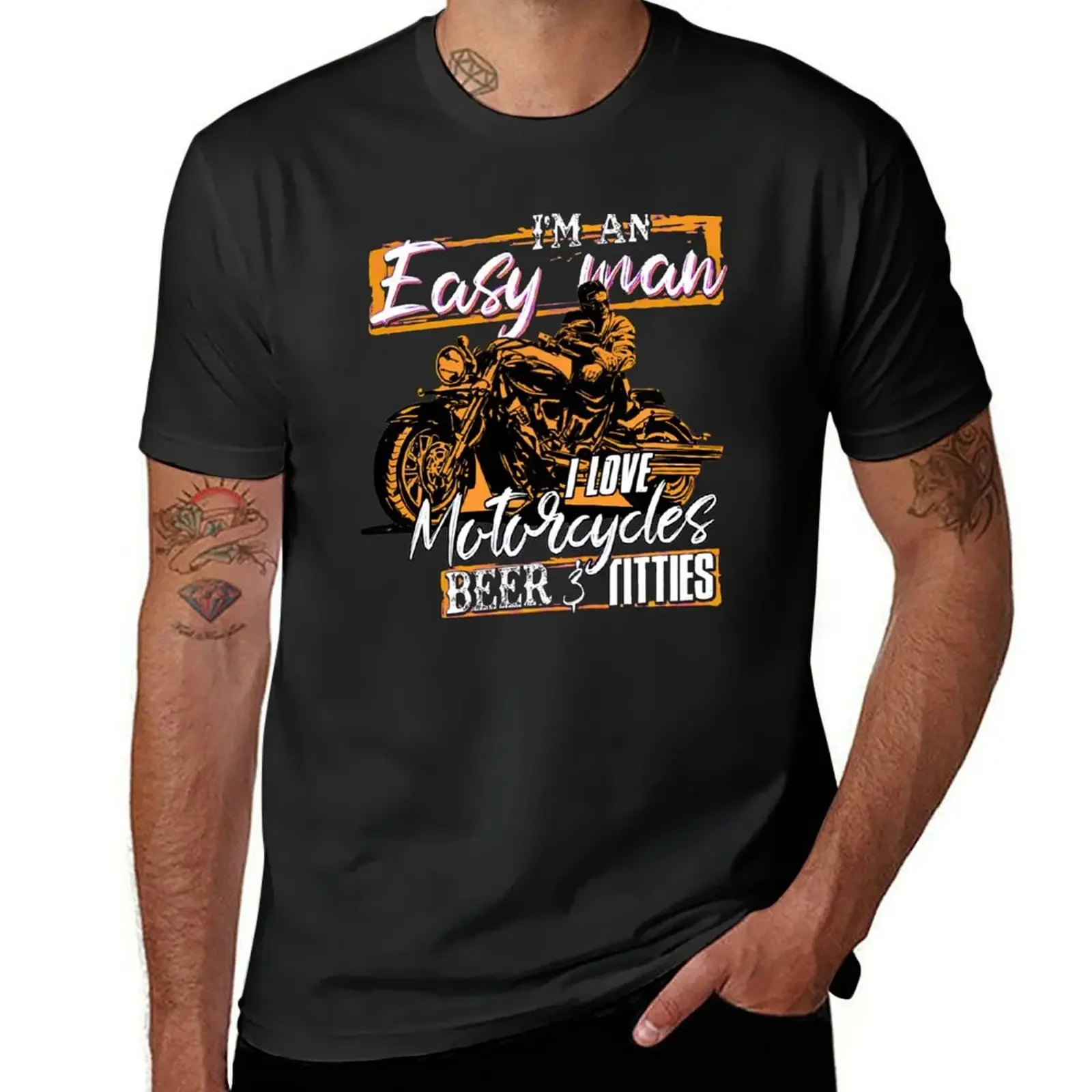 

I'm an easy man i love motorcycles beer and titties T-Shirt custom shirt tees t shirts for men pack