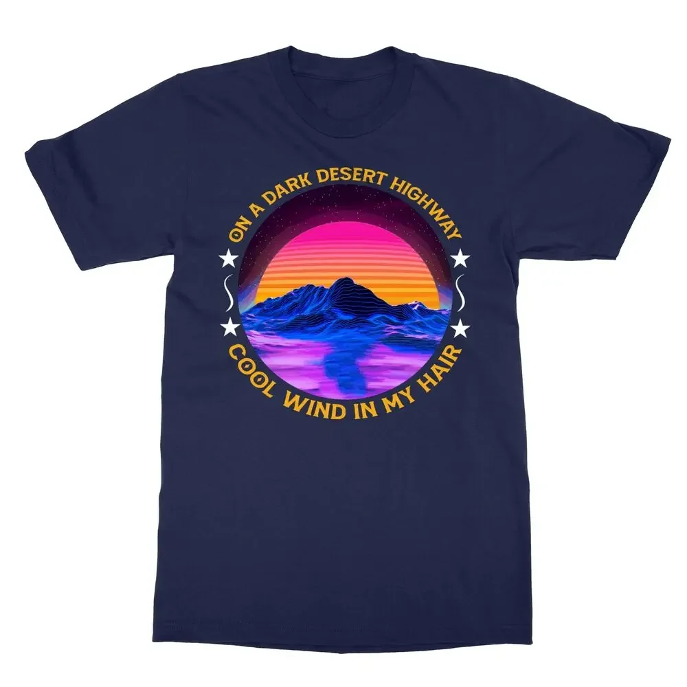 Dark Desert Highway Cool Wind In My Hair Unisex Tee Tshirt