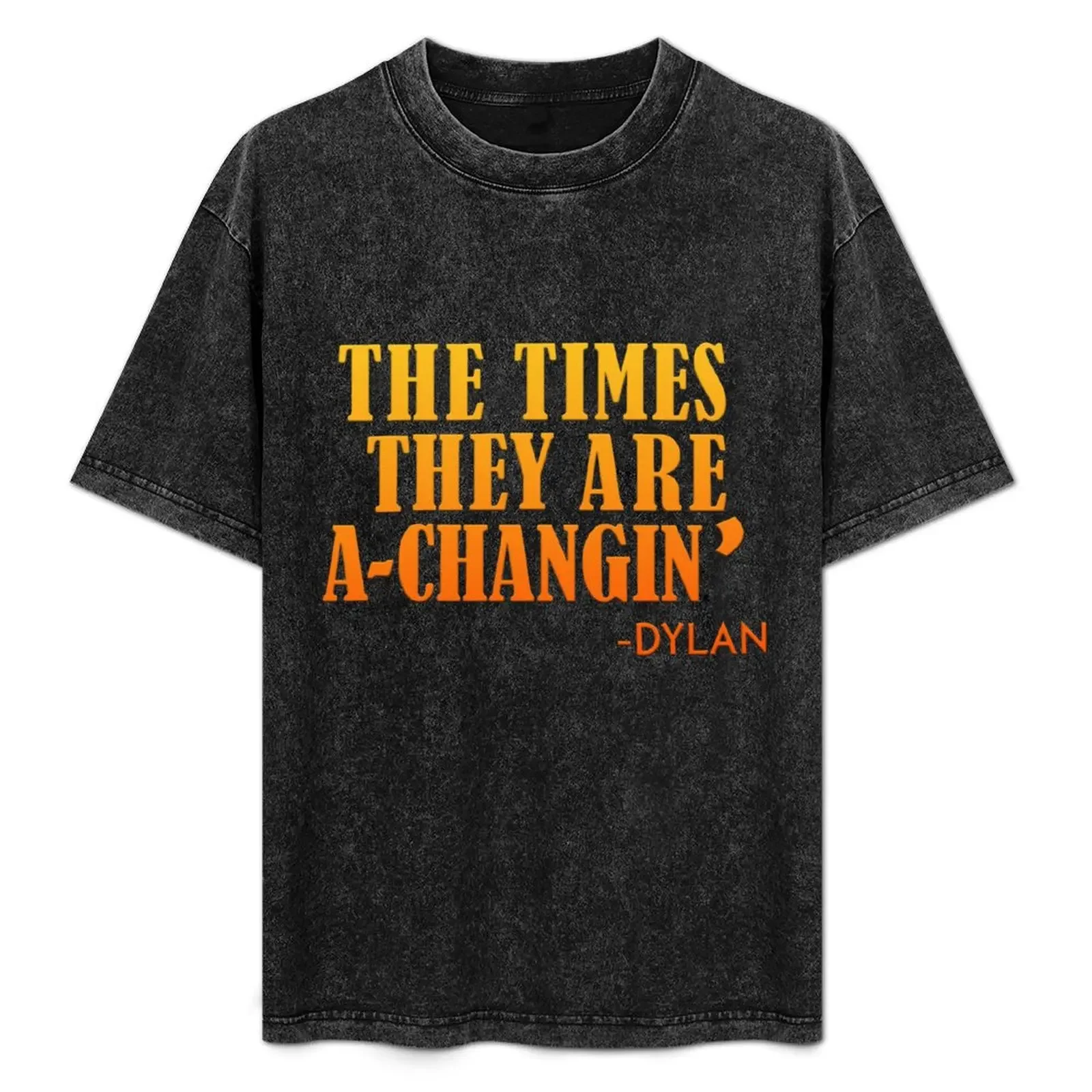 

THE TIMES THEY ARE A-CHANGIN' T-Shirt man t shirts cotton funny t shirts cotton t shirt custom print essential shirt T-Shirt