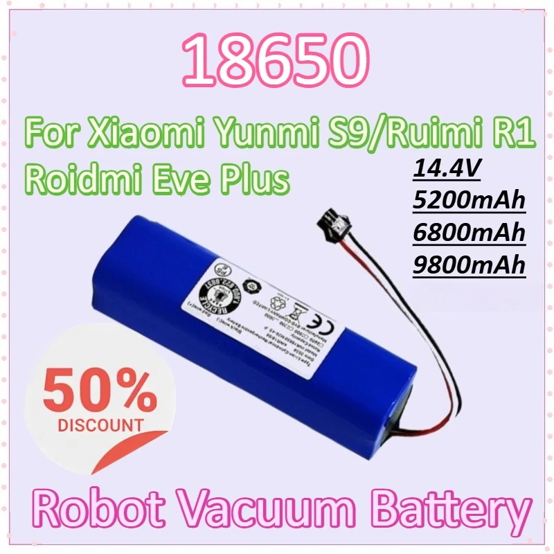 

18650 5200mAh-9800mAh 14.4V for Xiaomi Yunmi S9, Ruimi R1, and Roidmi Eve Plus Newly Upgraded Rechargeable Robot Vacuum Battery