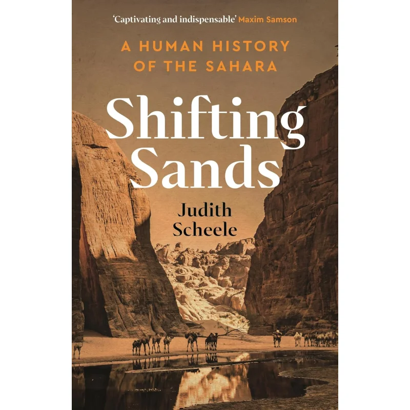 

Shifting Sands A Human History Of The Sahara Judith Scheele Profile Books 9781788166454 Book