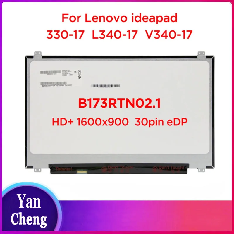 

17.3 Laptop LCD Screen B173RTN02.1 B173RTN02.2 For Lenovo ideapad 330-17IKB L340-17IWL V340-17 81DK 81M0 81RG 1600x900 30pin eDP