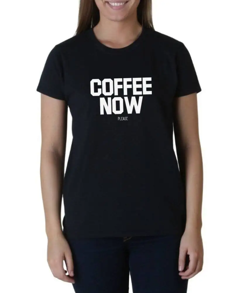 Womens Coffee Now Please T Shirt For Her Trendy Mom Mama Mothers Day New