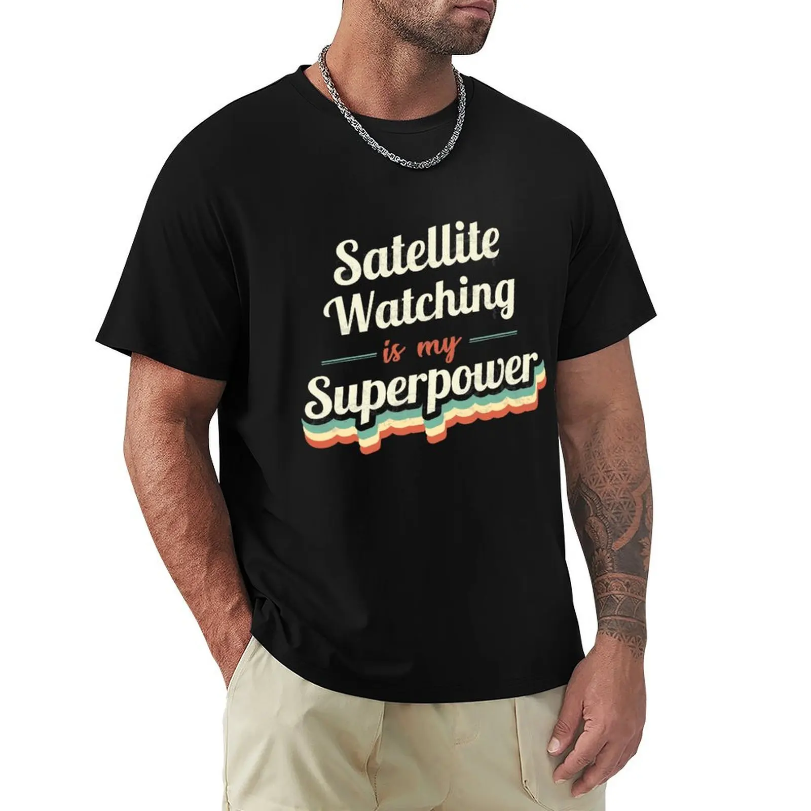 Satellite Watching is my Superpower T-shirt tops sublime vintage clothes mens graphic t-shirts funny