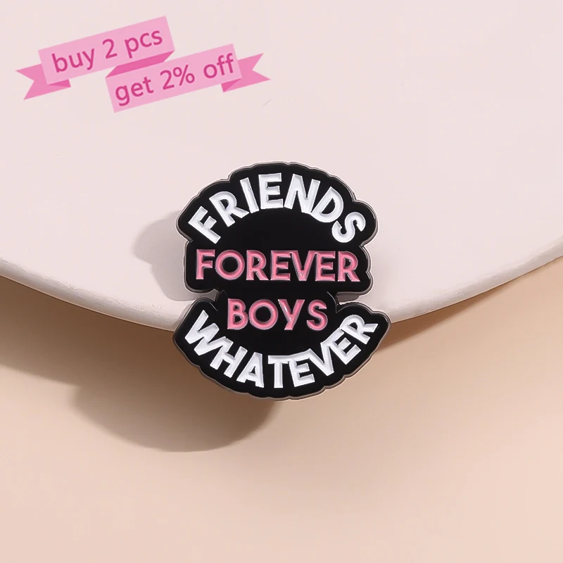 FRIENDS FOREVER BOYS WHATEVER Enamel Pins Custom Creative Text Quotes Brooches Lapel Badges Funny Jewelry Gift for Friends