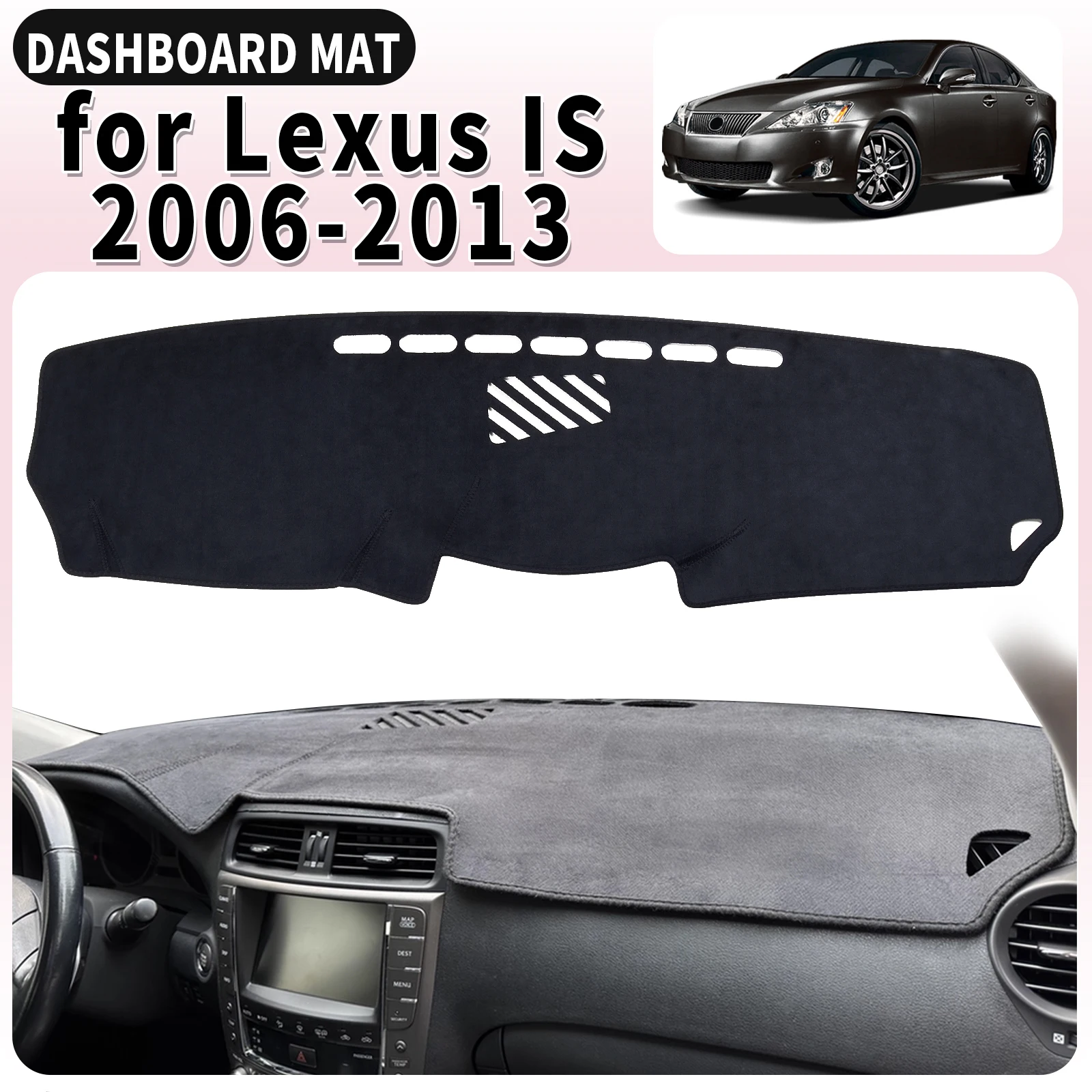 

fit for Lexus IS XE20 F IS250 IS350 IS300 2006-2013 Dashmat Dashboard Cover Pad Accessories DashMat Sunshade Protective Carpet