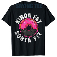 Kinda Fit Sorta Fat, Funny Gym Vintage T-Shirt Humor Fitness Workout Graphic Outfit Dount Y2k Design Saying Tee Novelty Gift Top