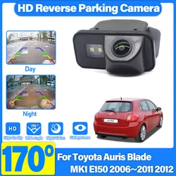Car Reverse Backup Rear View Waterproof Camera For Toyota Auris Blade MK1 E150 2006~2012 Vehicle Parking Camera Fisheye Lens