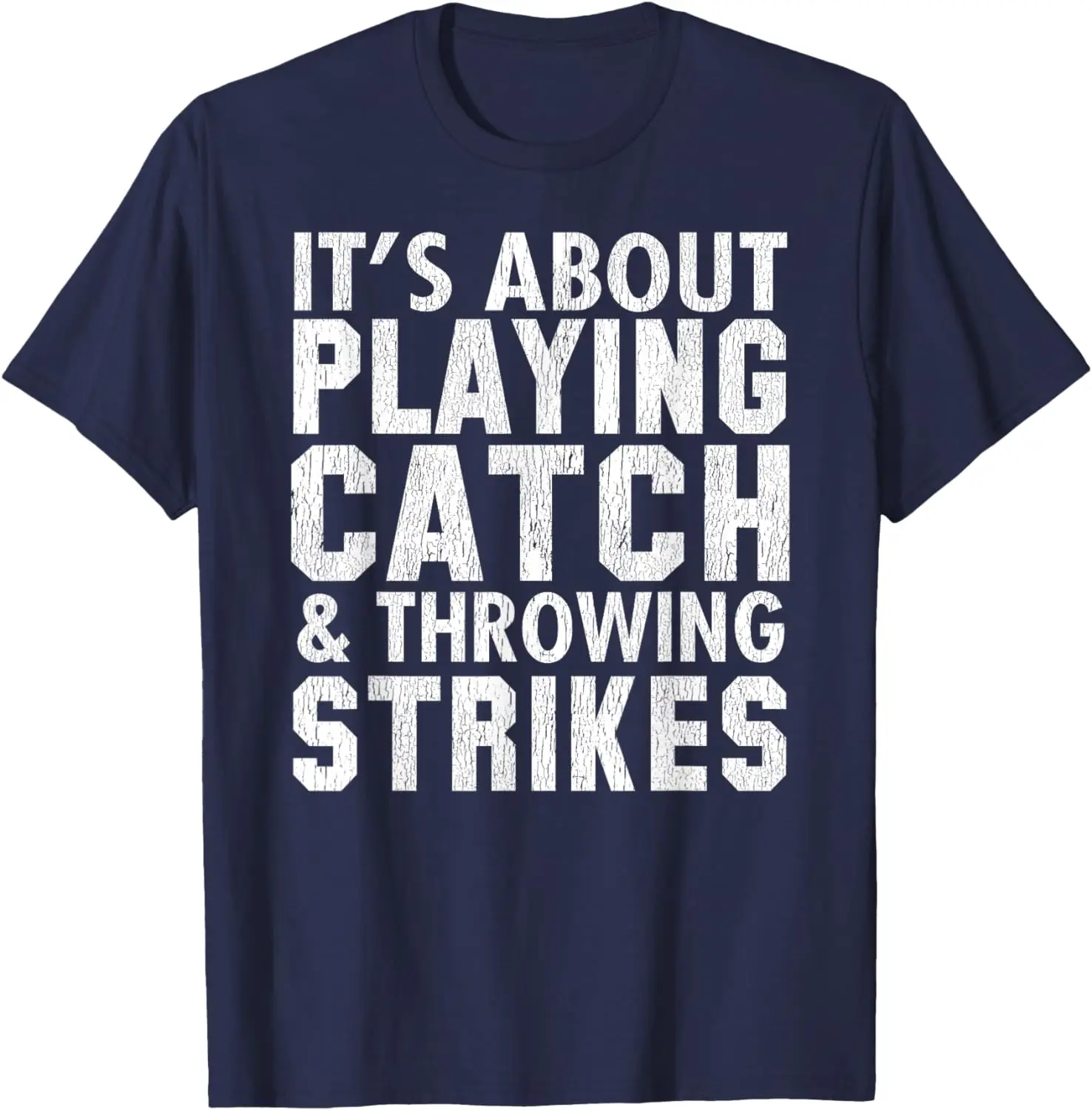 Baseball Funny - It's About Playing Catch Throwing Strikes T-Shirt