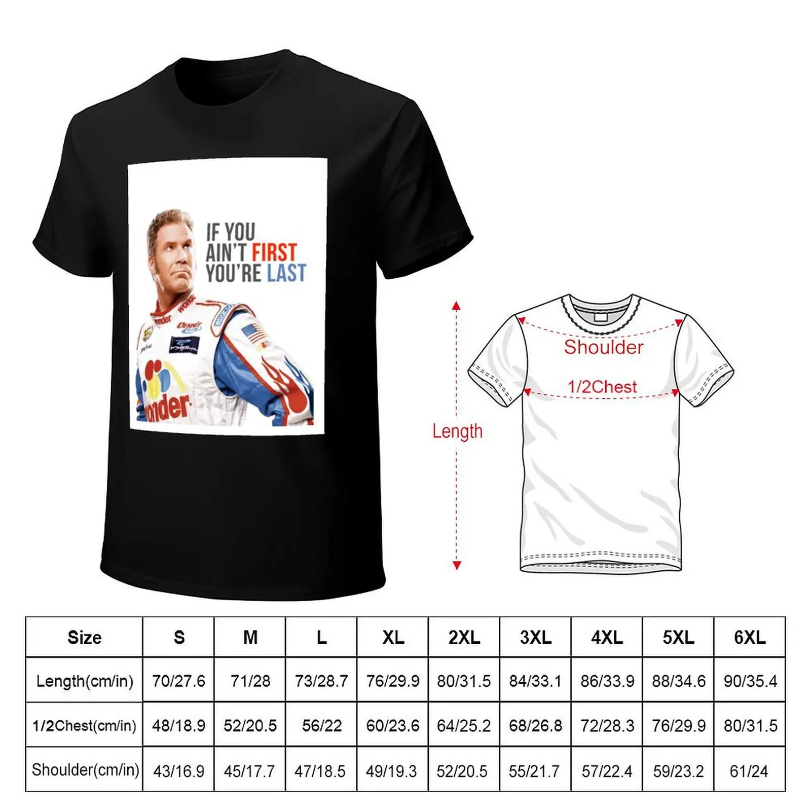 Will Ferrell Talladega Nights Ricky Bobby If You Ain't First You're Last T-Shirt t shirts for man slim fit T-Shirt