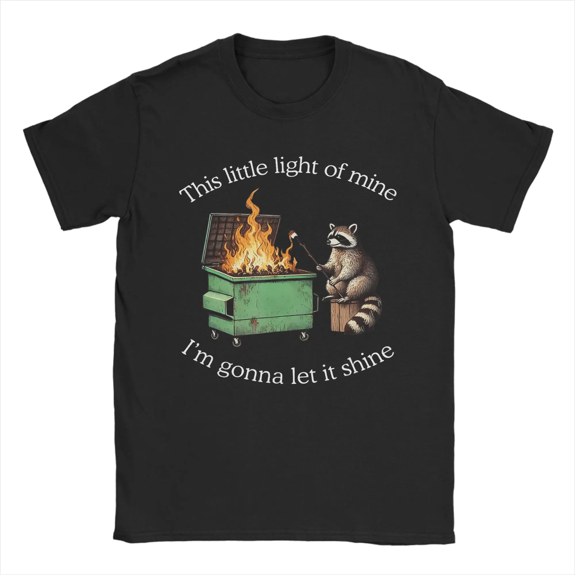 Men This Little Light Of Mine Raccoon Dumpster Fire Meme   T Shirt  Cotton Clothing Funny Short Sleeve Crew Neck Tee Shirt