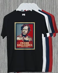 Frank William Macy Gallagher For President Funny Gift T-Shirt Shameles TV Series