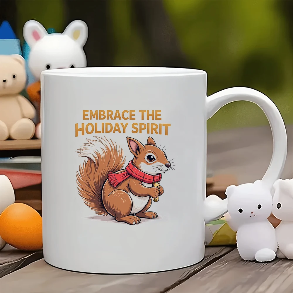 

11oz Squirrel cartoon mug Embrace the Holiday Spirit Christmas Gift Kids Cup Family Office Coffee Mug