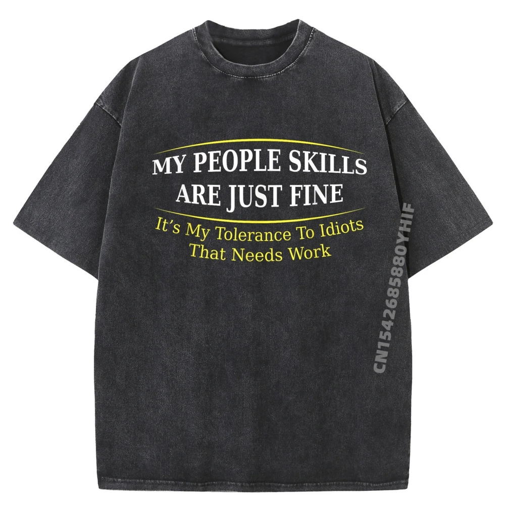 

My People Skills Are Fine Sarcastic Graphic T Shirts Mens Luxury Clothes Men Tops Tees Korean Fashion Washed Shirt
