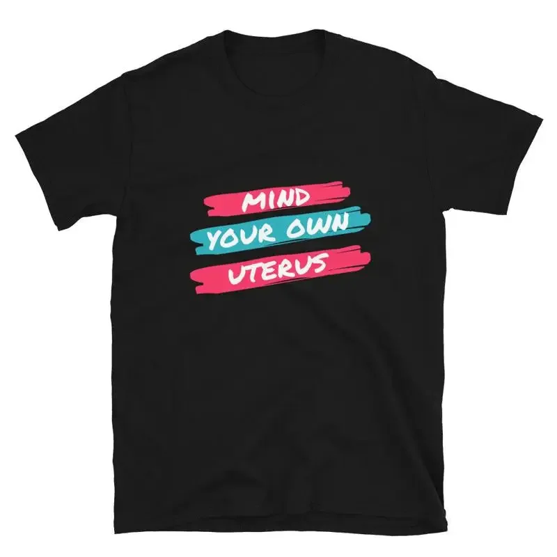 Mind Your Own Uterus Pro Choice T-Shirt