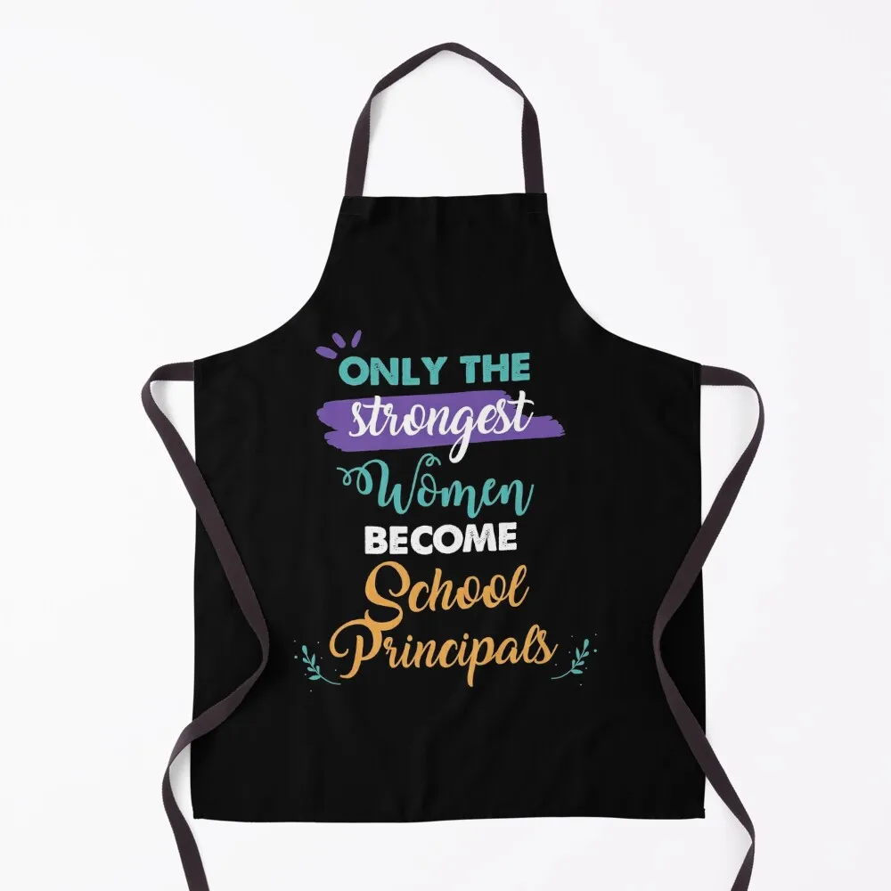 School Principals gift only the strongest women become School Principals Apron Kitchen Chef Home and kitchen products Apron