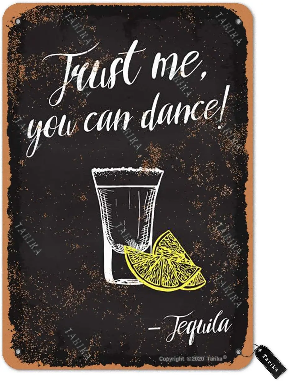 Trust Me You Can Dance Tequila  Metal Retro Look Decoration Crafts Sign for Home Kitchen Bathroom Farm Garden Funny Wall Decor-a