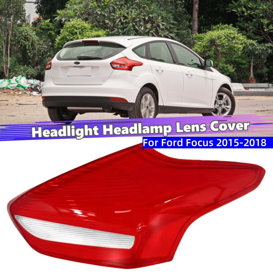 For Ford Focus 2015 2016 2017 2018 Car Acesssories Replacement Car Lights Shell Rear Position Lights Car Taillight Lens Cover