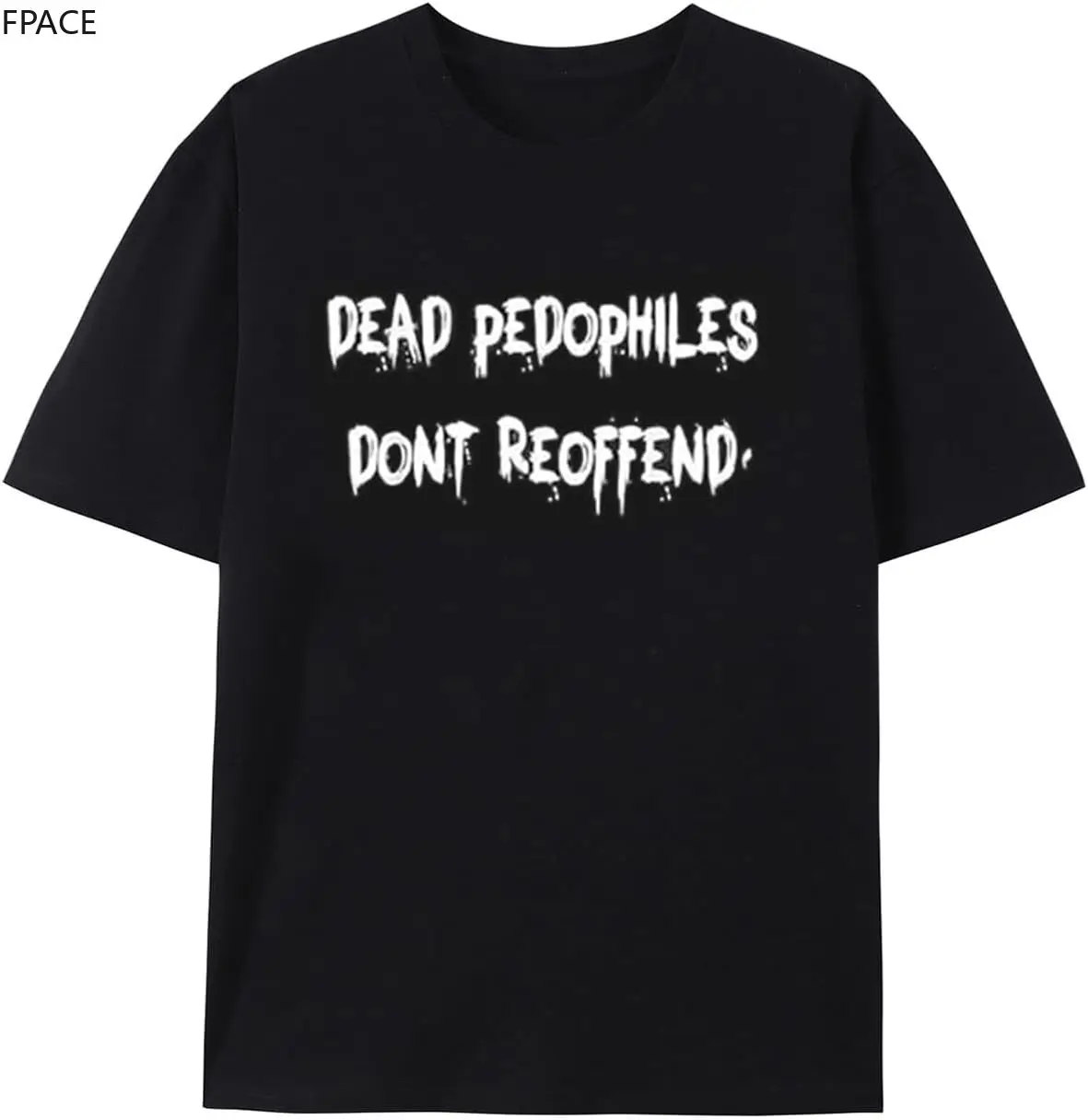 

Dead Pedophiles Don't Reoffend Best Saying Tshirt Men Black streetwear mens t shirts vintage t shirt graphic t shirts