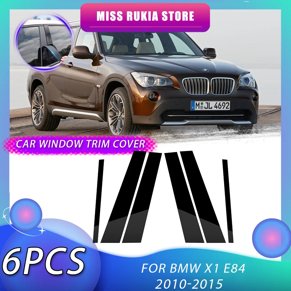 

6pcs Window Trim Cover for BMW X1 E84 2010 2011 2012 2013 2014 2015 2016 Black Molding Pillar Posts Stickers Door Accessories