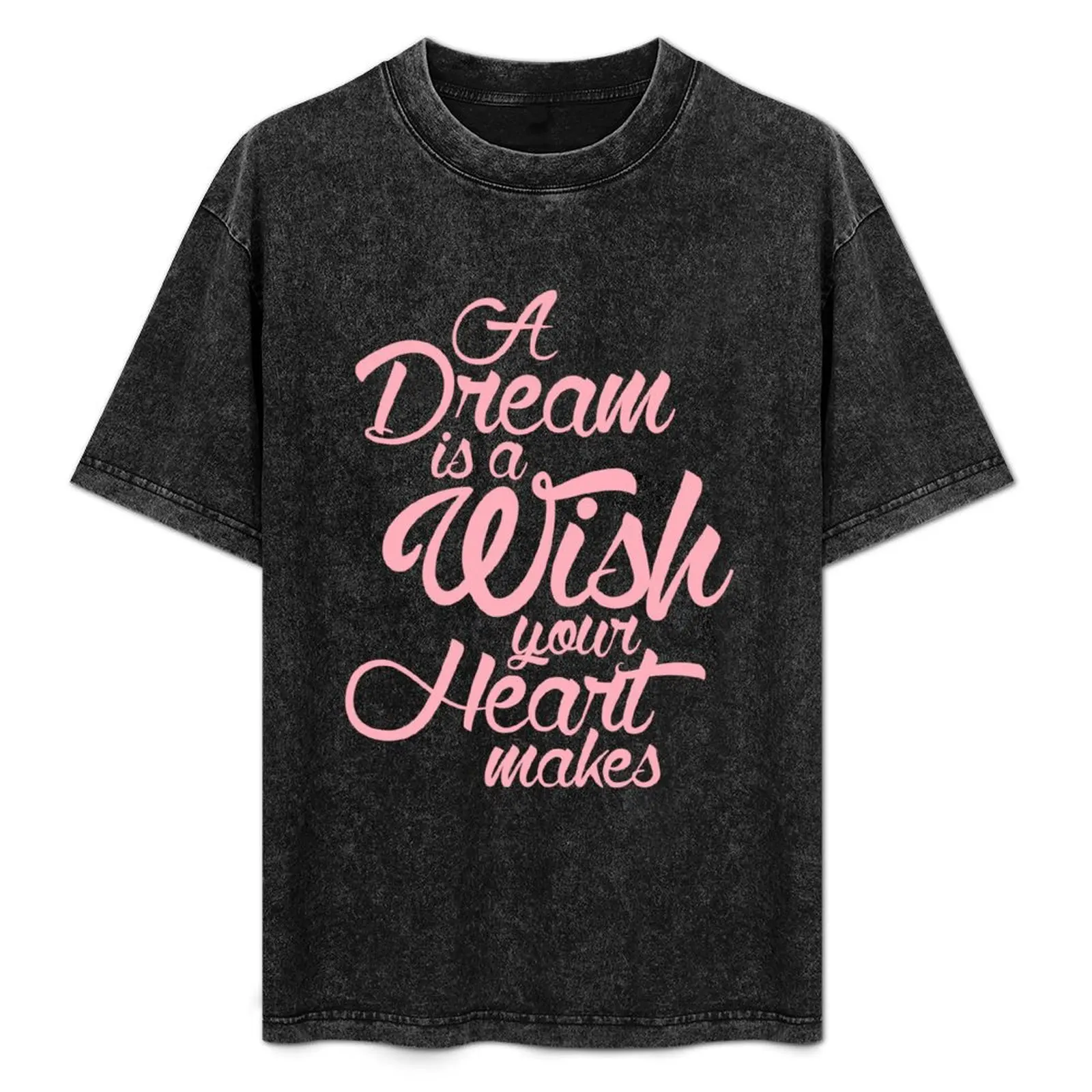 

A Dream Is A Wish Your Heart Makes T-Shirt Daily Casual Short Sleeve Tee Shirt