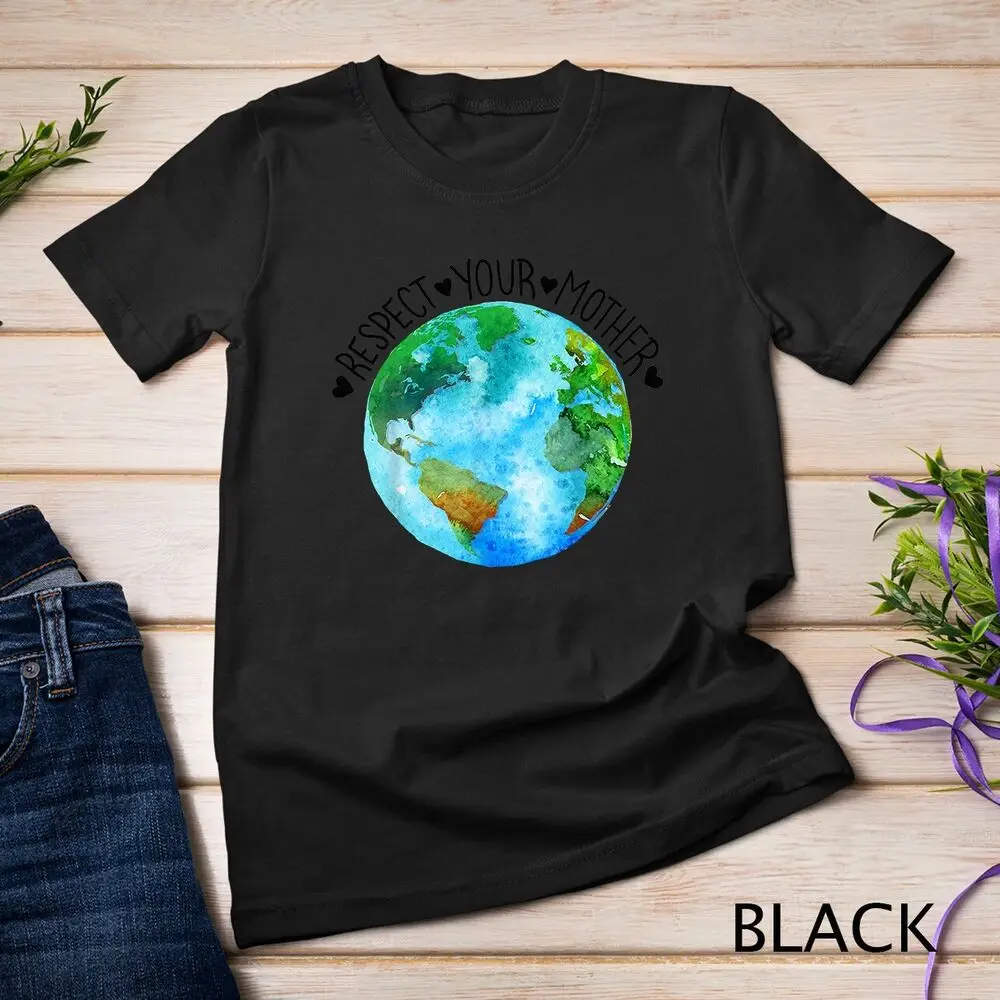 Respect Your Mother Earth Planet Environment Earth Day T-Shirt Unisex T-shirt