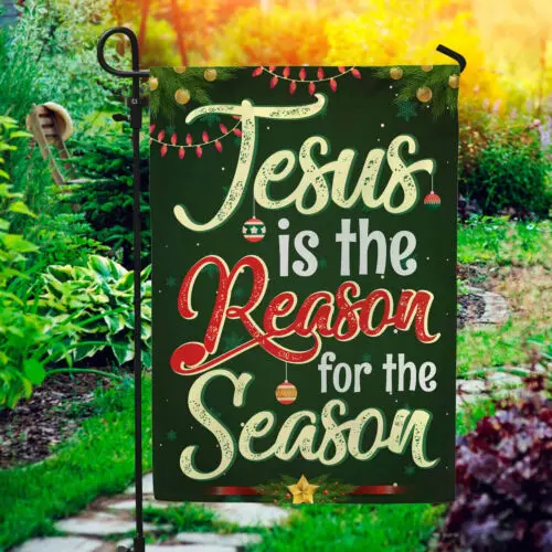 Jesus Is The Reason For The Season Flag – Christian Christmas Garden Flag