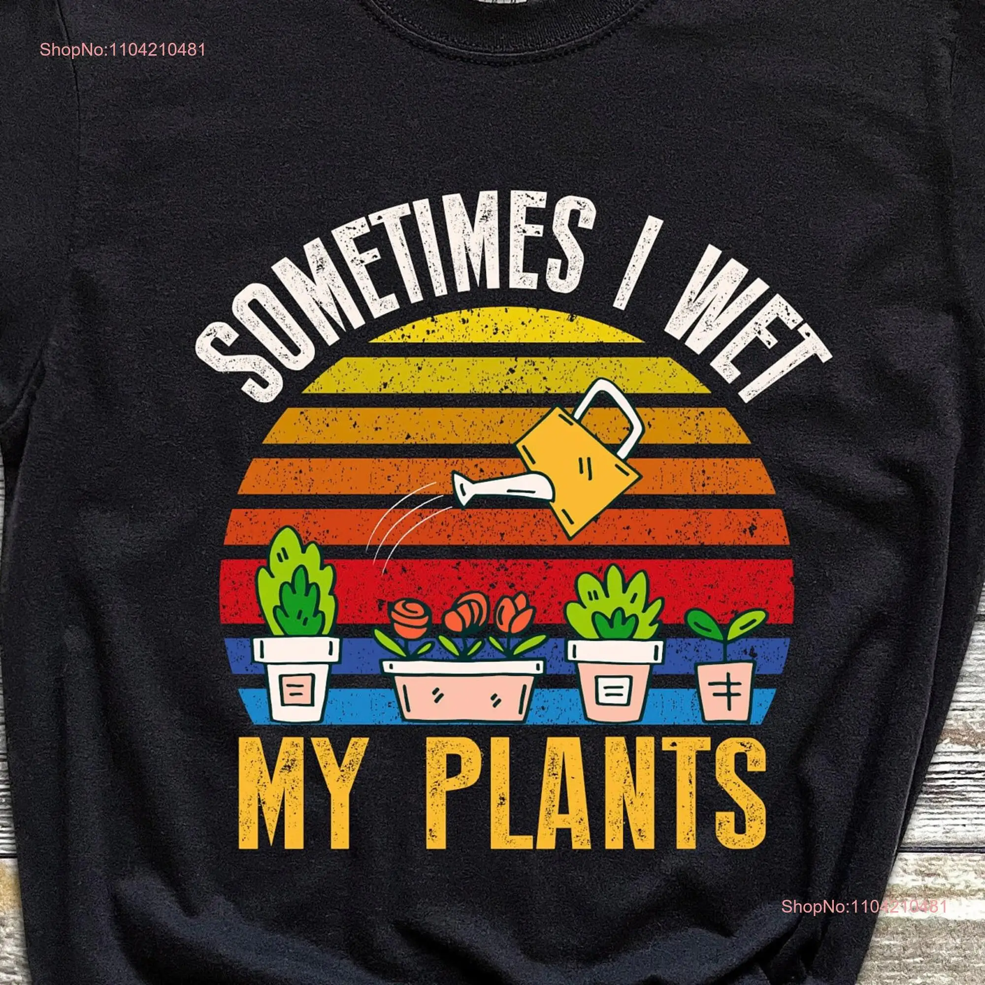 Sometimes I Wet My Plants T Shirt Plant Lover Womens Gardening Sunset Silhouette Gardener Nature long or short sleeves