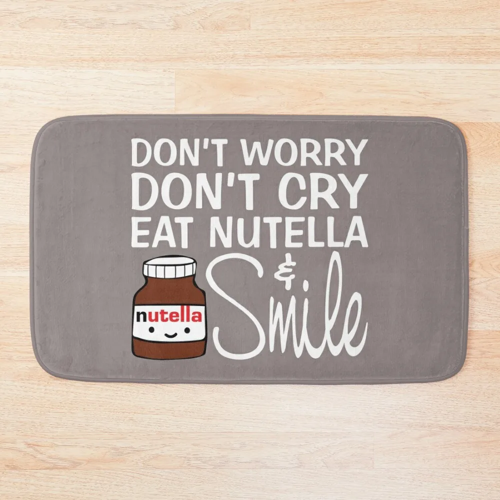 

Don't Worry Don't Cry Eat Nutella And Smile Bath Mat Living Room Rug Kitchen Bathroom Accessories Sets Luxury Mat