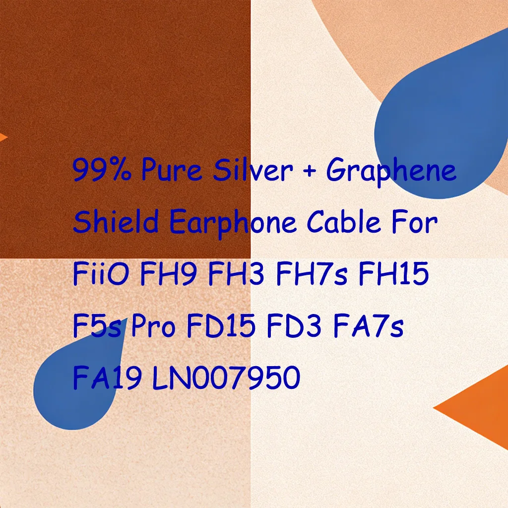 99% Pure Silver + Graphene Shield Earphone Cable For FiiO FH9 FH3 FH7s FH15 F5s Pro FD15 FD3 FA7s FA19 LN007950
